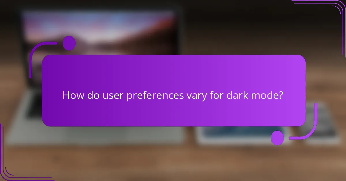 How do user preferences vary for dark mode?