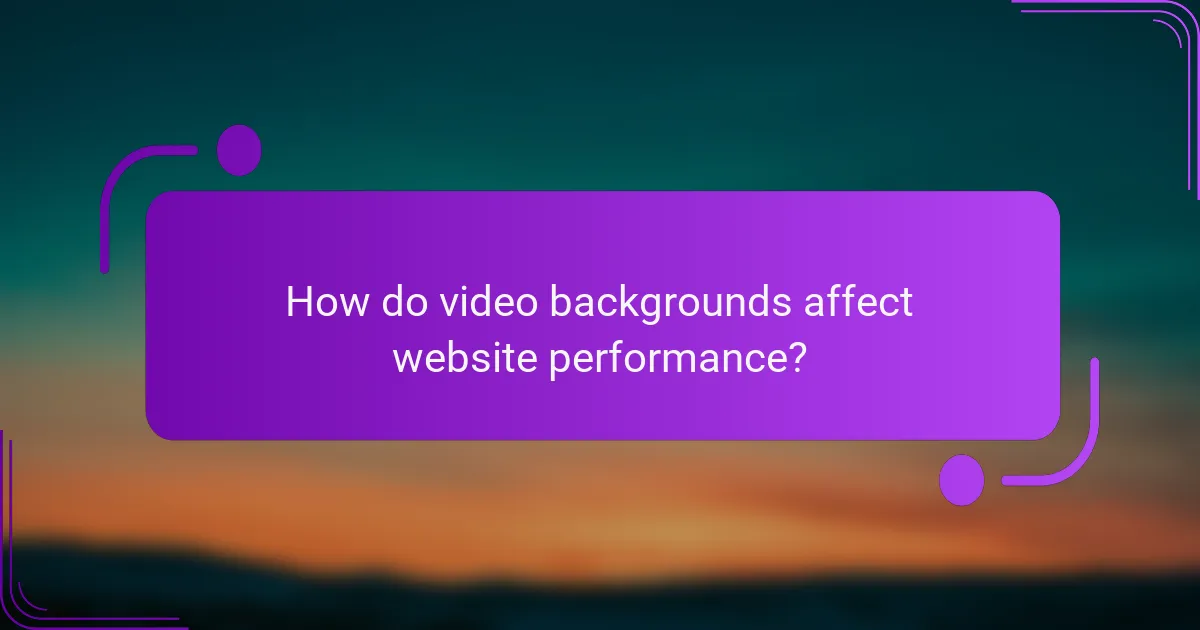 How do video backgrounds affect website performance?