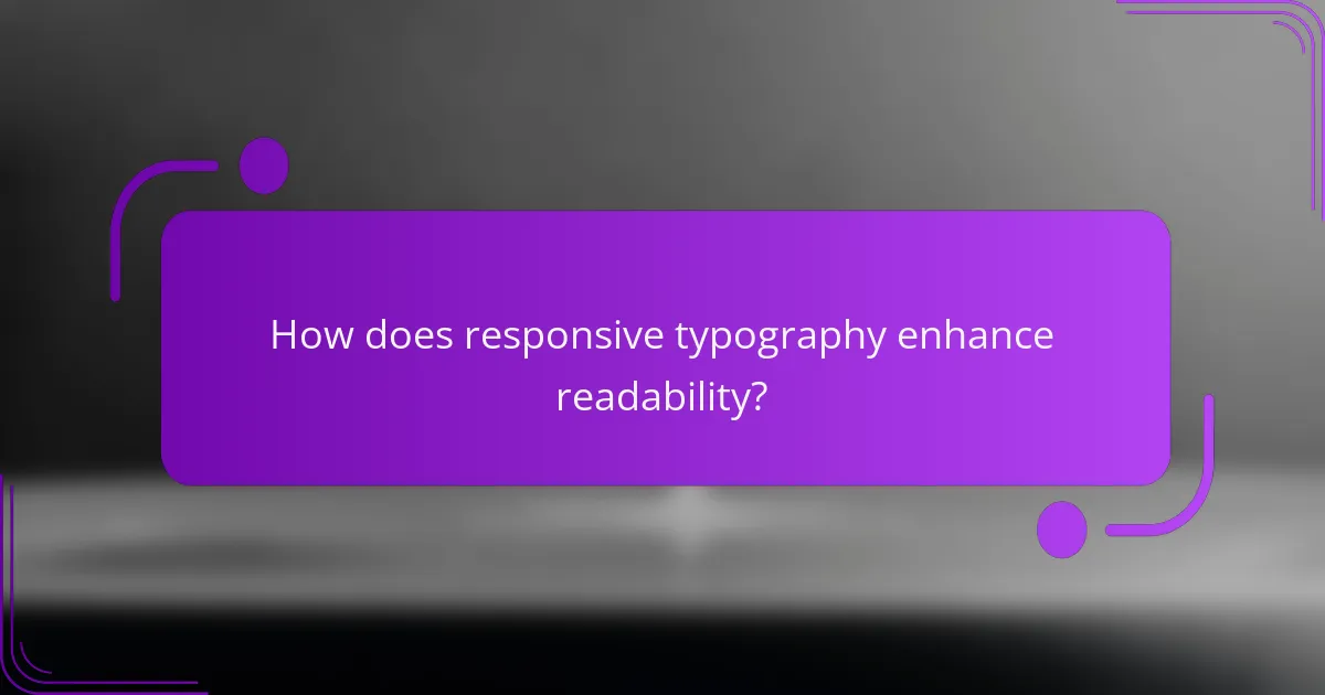 How does responsive typography enhance readability?