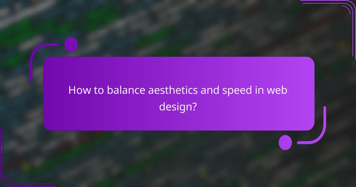 How to balance aesthetics and speed in web design?
