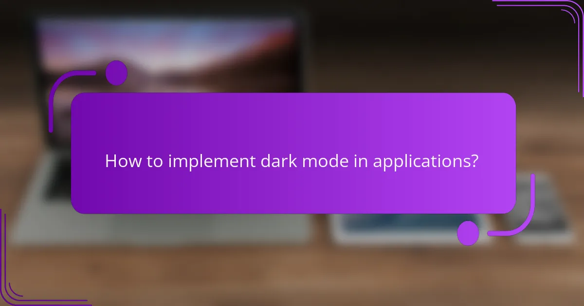 How to implement dark mode in applications?