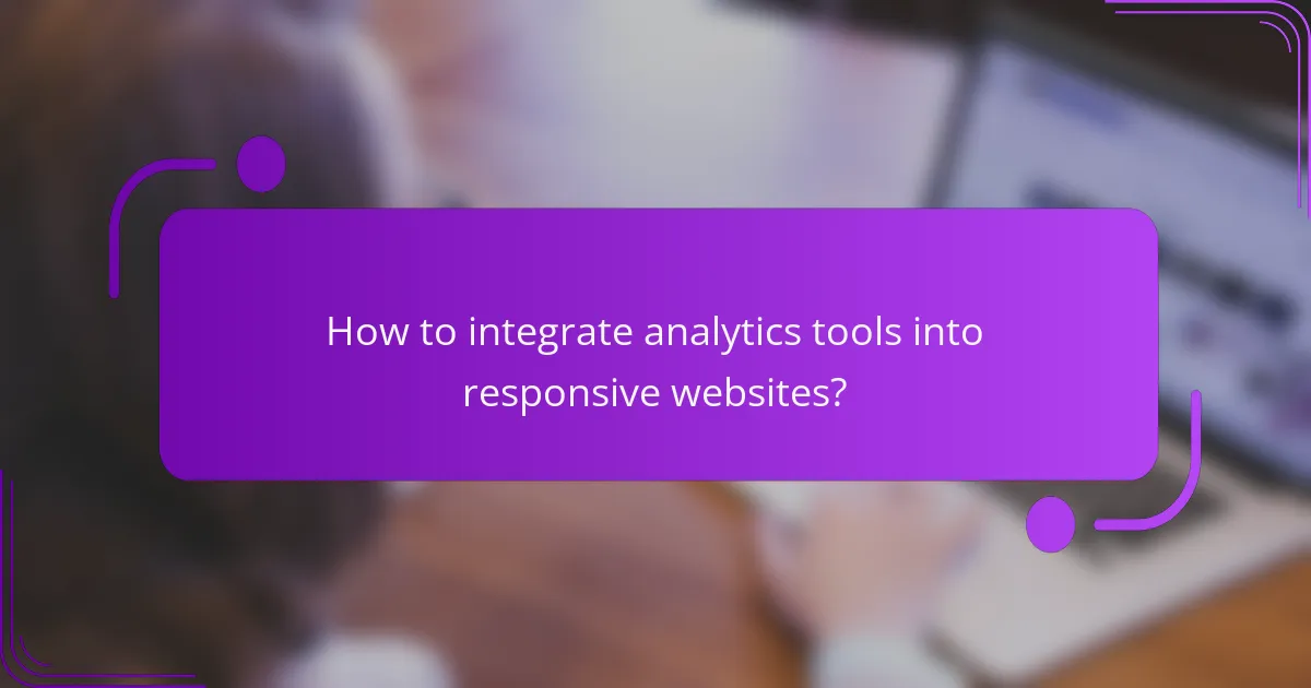 How to integrate analytics tools into responsive websites?