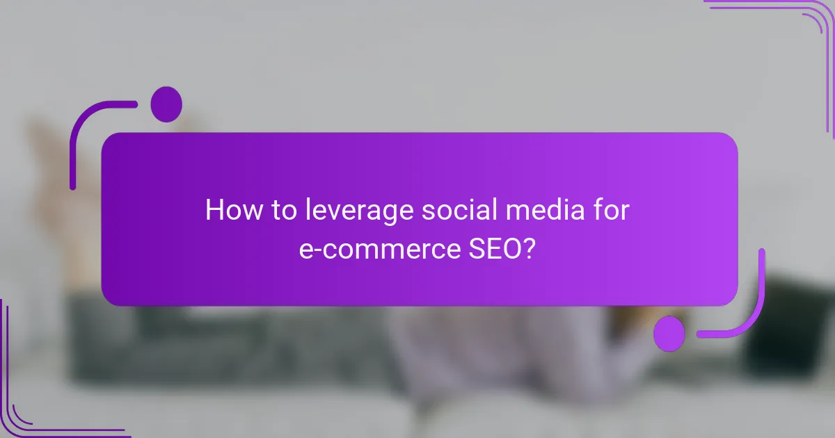 How to leverage social media for e-commerce SEO?