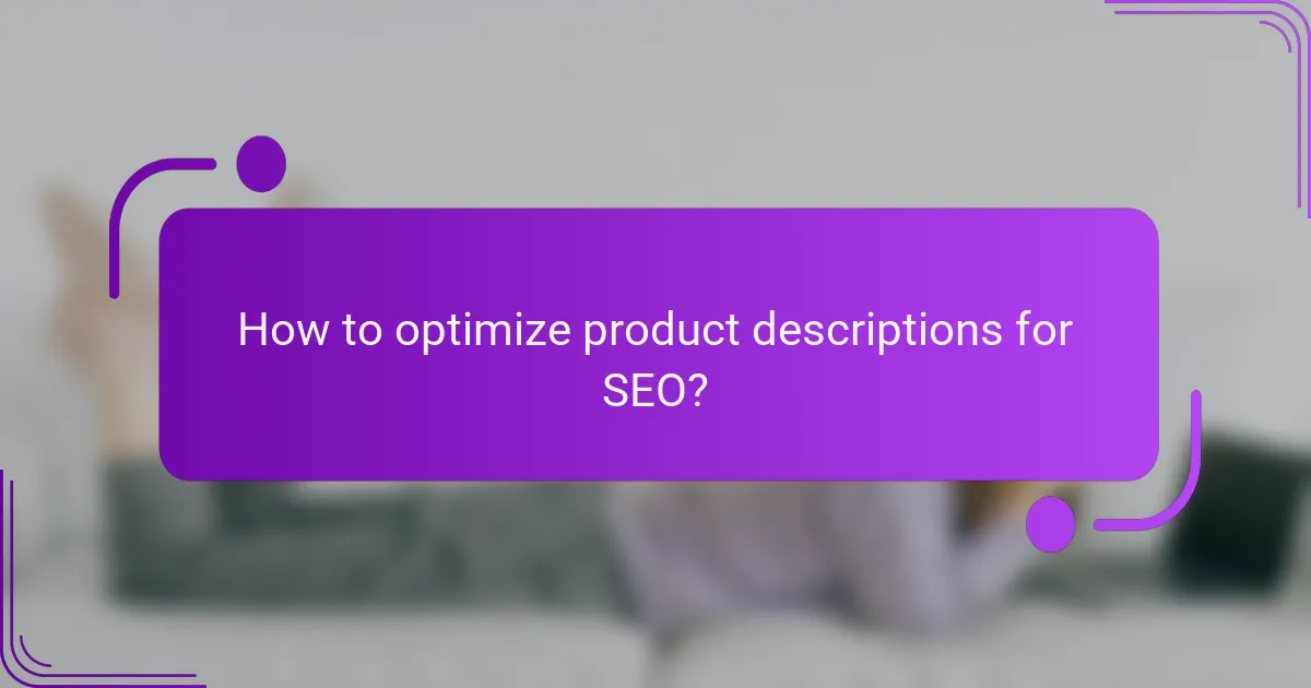 How to optimize product descriptions for SEO?