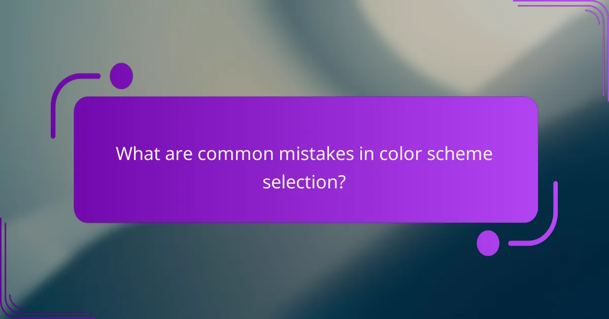 What are common mistakes in color scheme selection?