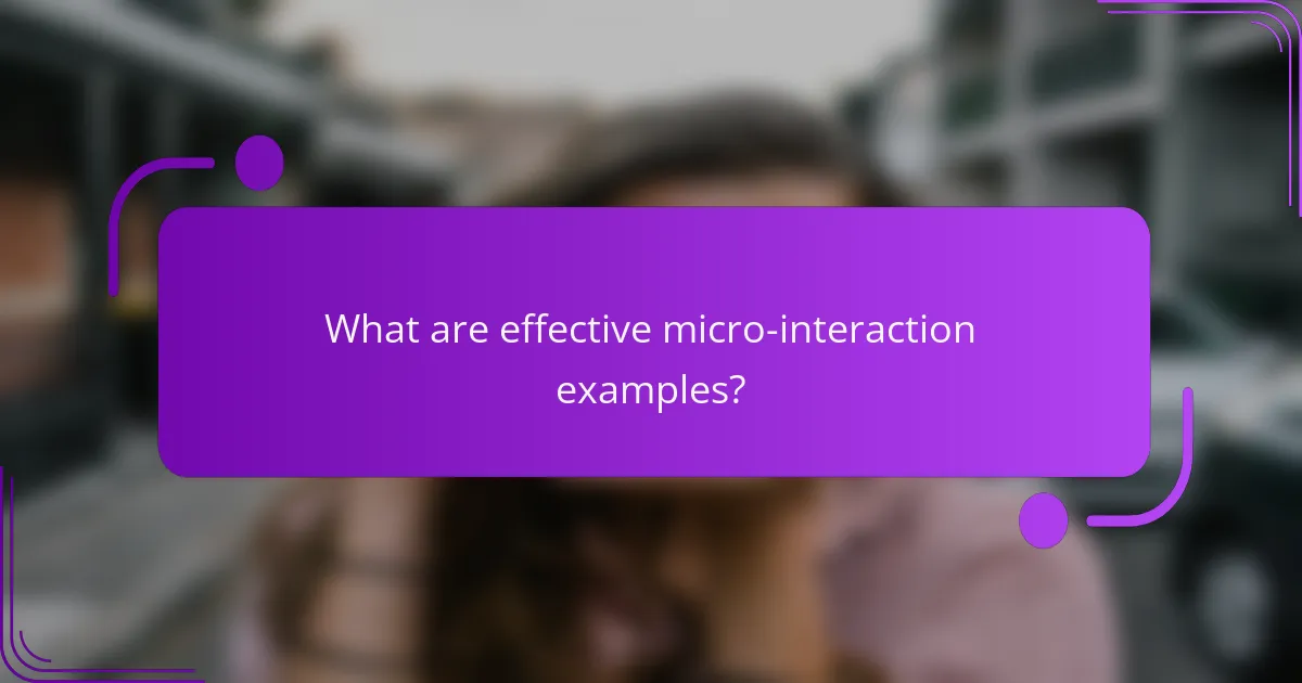 What are effective micro-interaction examples?