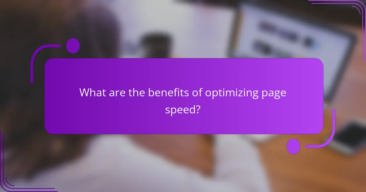 What are the benefits of optimizing page speed?