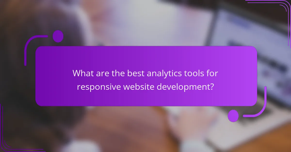 What are the best analytics tools for responsive website development?