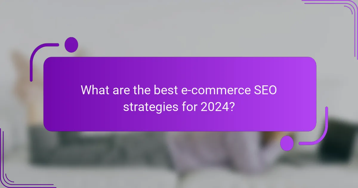 What are the best e-commerce SEO strategies for 2024?