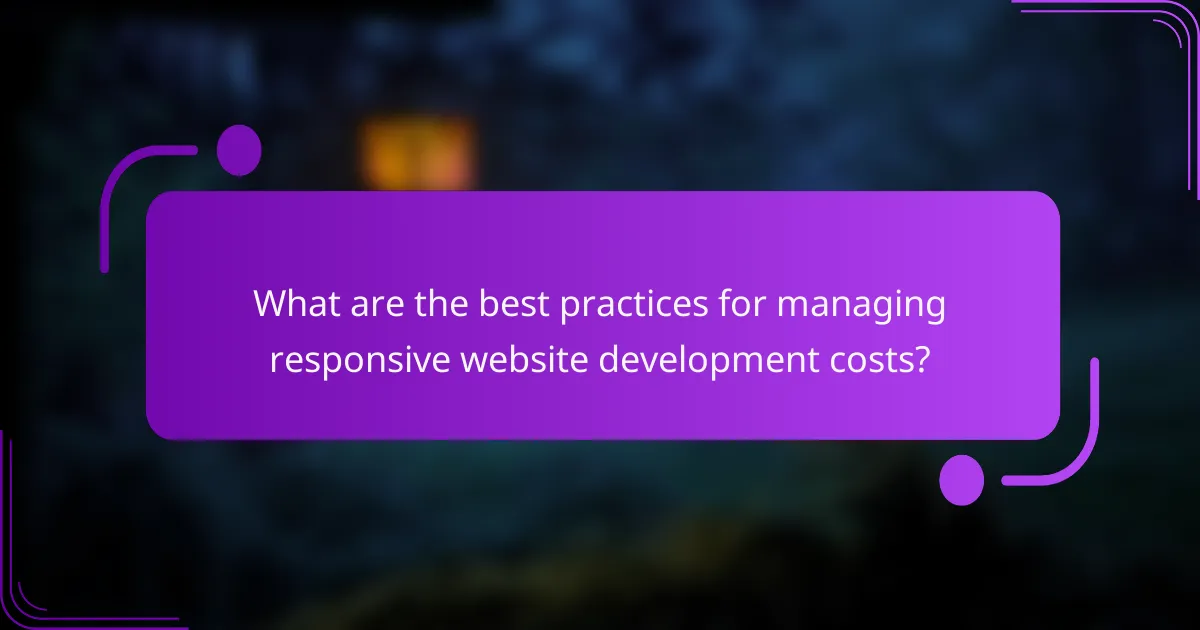 What are the best practices for managing responsive website development costs?