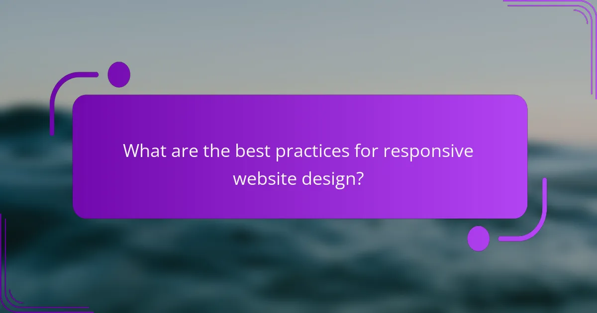 What are the best practices for responsive website design?