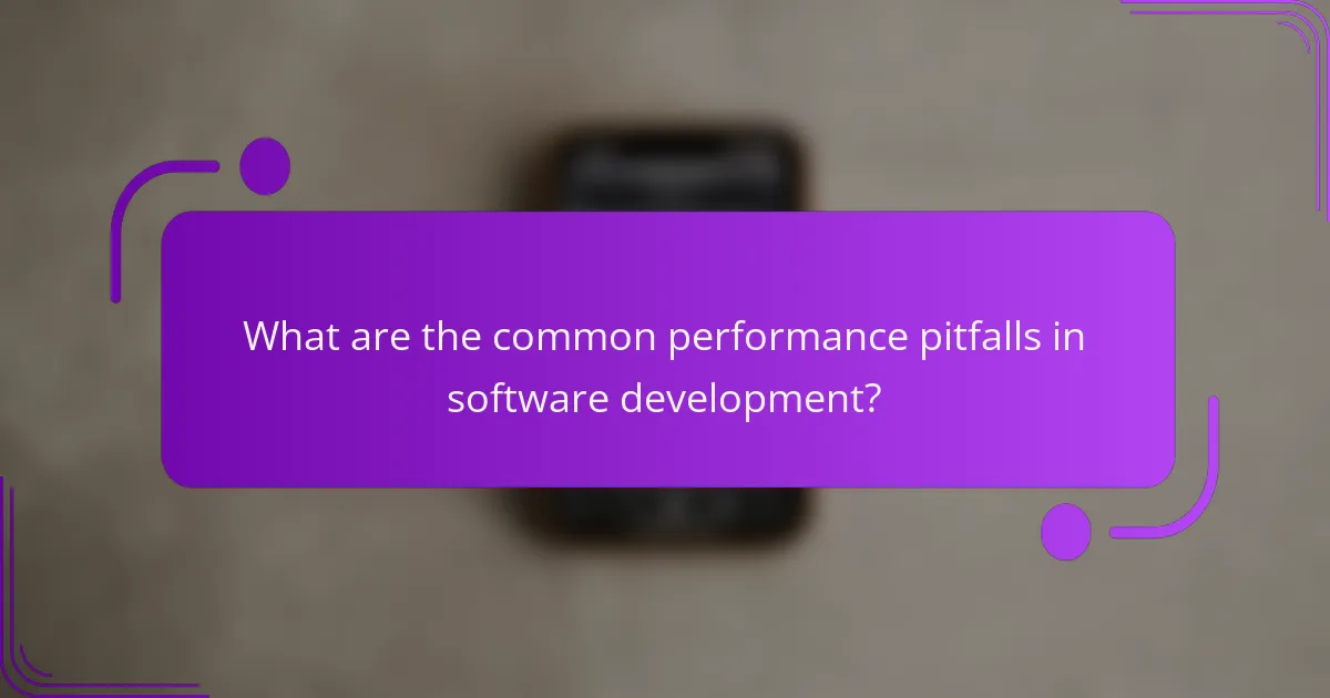 What are the common performance pitfalls in software development?