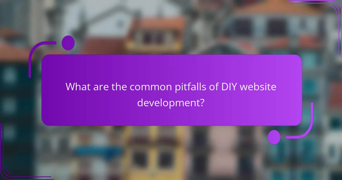 What are the common pitfalls of DIY website development?