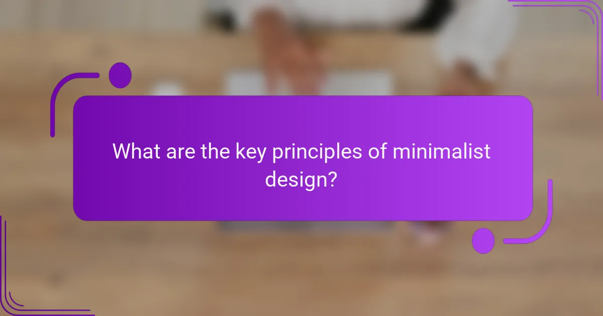 What are the key principles of minimalist design?