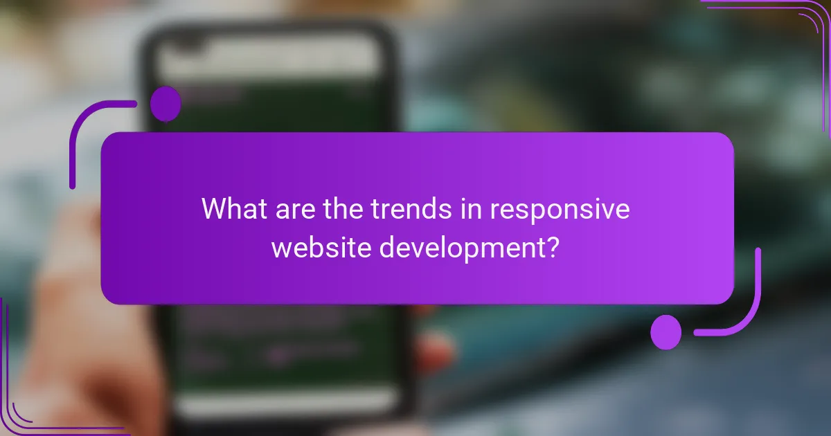 What are the trends in responsive website development?