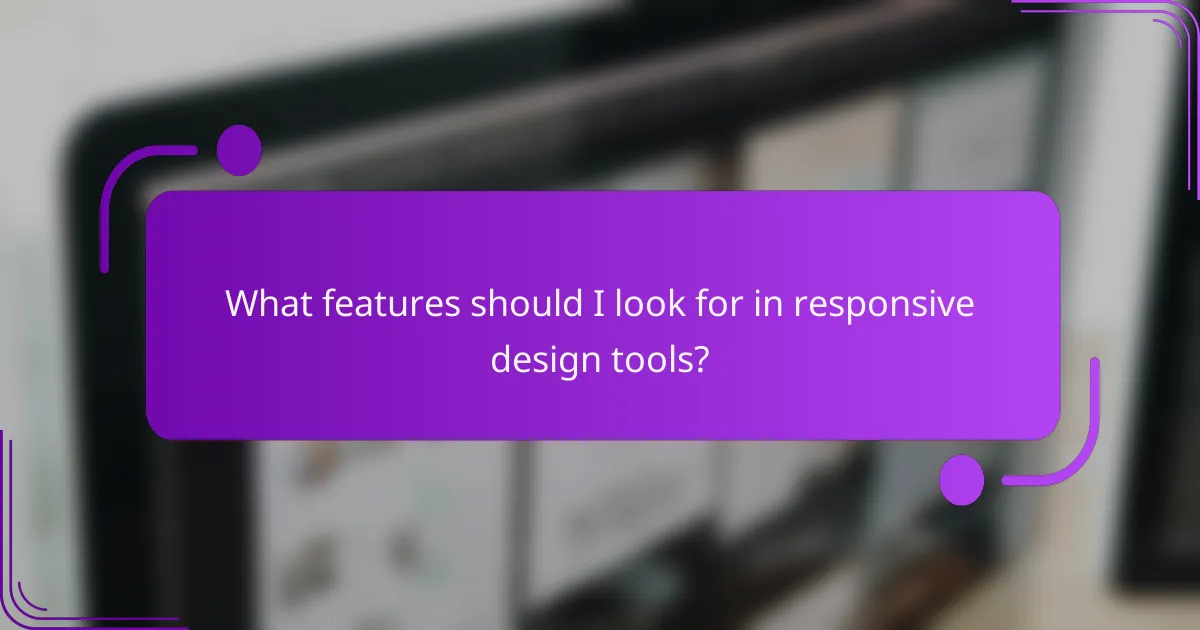 What features should I look for in responsive design tools?