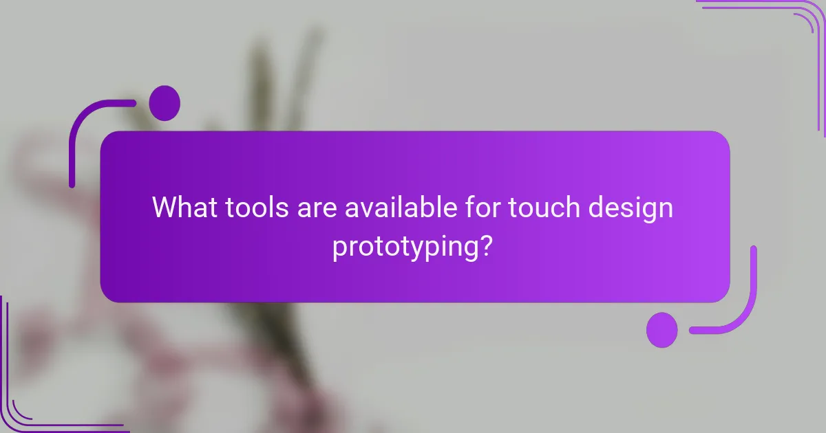 What tools are available for touch design prototyping?