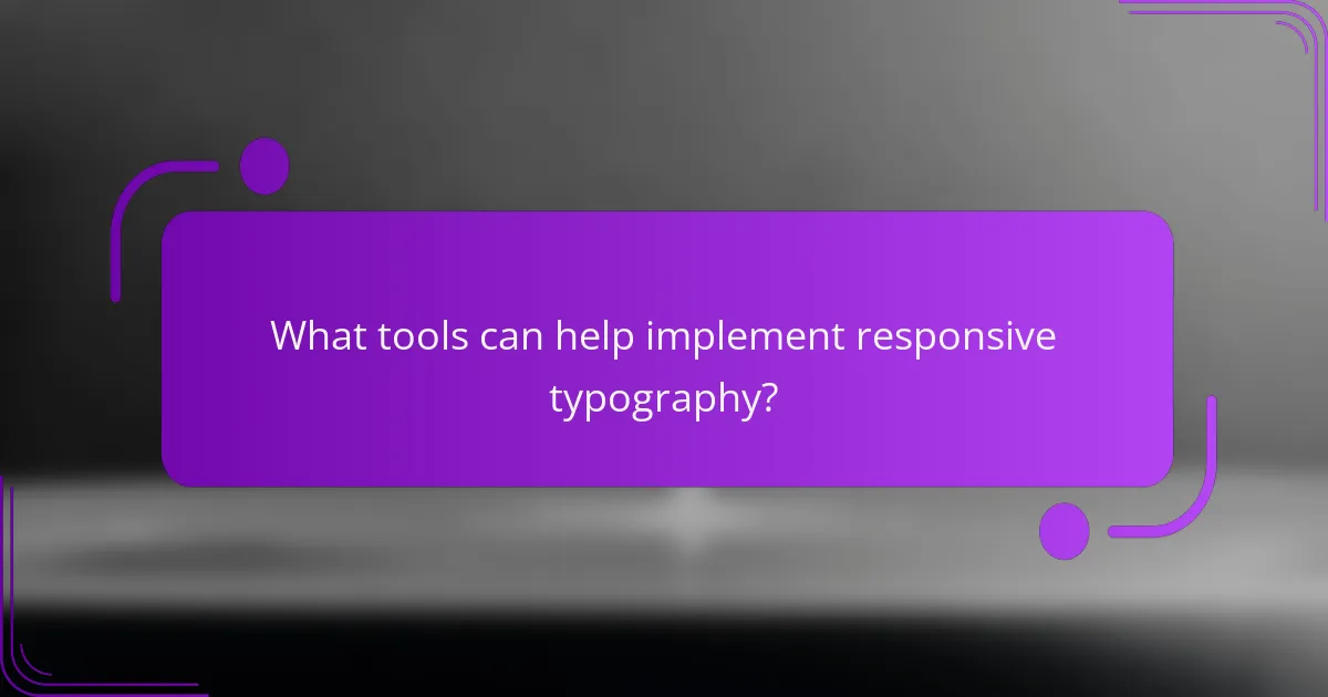 What tools can help implement responsive typography?